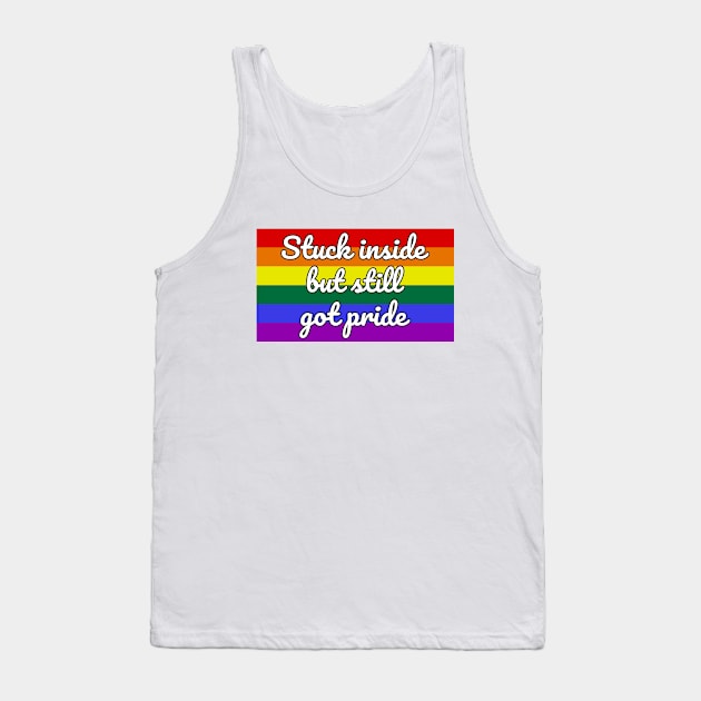 Stuck Inside But Still Got Pride Tank Top by LunaMay